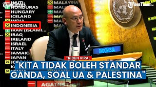 Pernyataan FULL Indonesia Sidang PBB: Jangan Standar Ganda Terkait Perang di Ukraina, Ada Palestina