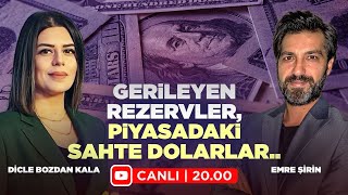 #CANLI Gerileyen Rezervler, Piyasadaki Sahte Dolarlar | Emre Şirin & Dicle Bozdan Kala