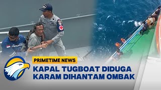 Detik-Detik 6 ABK Selamat Dari Kapal Karam di Selat Sunda - [Primetime News]