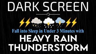 Deep Hypnosis for Sleep Soundly in 3 Minutes with Heavy Rain \u0026 Vibrant Thunder | Black Screen Rain