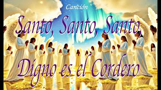 Español SANTO, SANTO, SANTO, Digno es EL CORDERO. Canciones de Adoración Cristianas en español