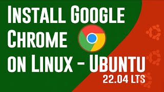 How to install Google Chrome on Linux- Ubuntu 22.04 LTS