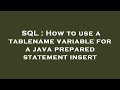 SQL : How to use a tablename variable for a java prepared statement insert