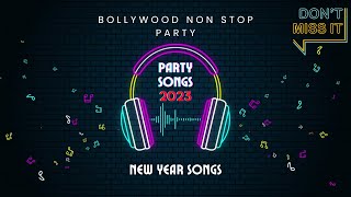 Bollywood Non Stop Party |  New Year Party Songs 2023