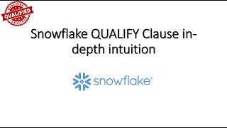 Snowflake Qualify Function in-depth intuition