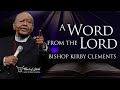 Bishop Kirby Clements - A Word from the Lord