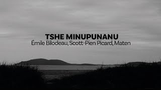 Émile Bilodeau, Scott-Pien Picard, Maten - Tshe minupunanu [Vidéoclip officiel]