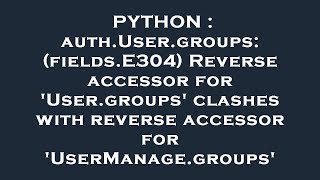 PYTHON : auth.User.groups: (fields.E304) Reverse accessor for 'User.groups' clashes with reverse acc