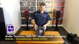 Audio Technica ATH DSR7BT Headphone Unboxing  | The Listening Post | TLPCHC TLPWLG