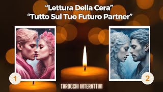 Amore 💖💖Chi e' il tuo Futuro Partner?💖Tutto quello che devi sapere 💖 Lettura della Cera \u0026 Tarocchi💖