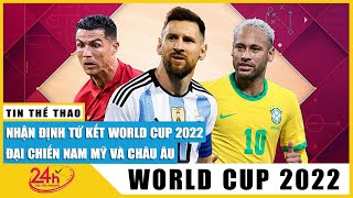 Nhận định vòng Tứ kết World Cup 2022: 8 đội tuyển cùng chung 1 mục tiêu lớn | TV24h