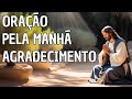 Oração Pela Manhã De Agradecimento :  Paz e Esperança para o Seu Dia