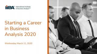 Starting a Career in Business Analysis, an International Institute of Business Analysis Webinar