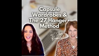 Capsule Wardrobes & The 27 Hanger Method w/ Shari Braendel