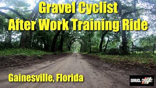 Gravel Cyclist After Work Training Ride: Gainesville, Florida!