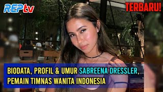 TERBARU! Biodata, Profil & Umur Sabreena Dressler, Pemain Timnas Wanita Indonesia