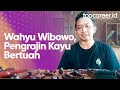 Wahyu Wibowo, Pengrajin Kayu Bertuah