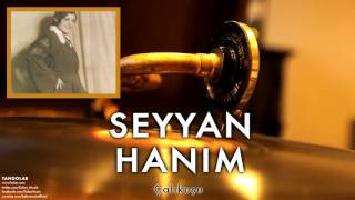 Seyyan Hanım - Çalıkuşu [ Tangolar © 1996 Kalan Müzik ]