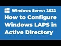 59. How to Configure Windows LAPS in Active Directory | Windows Server 2022