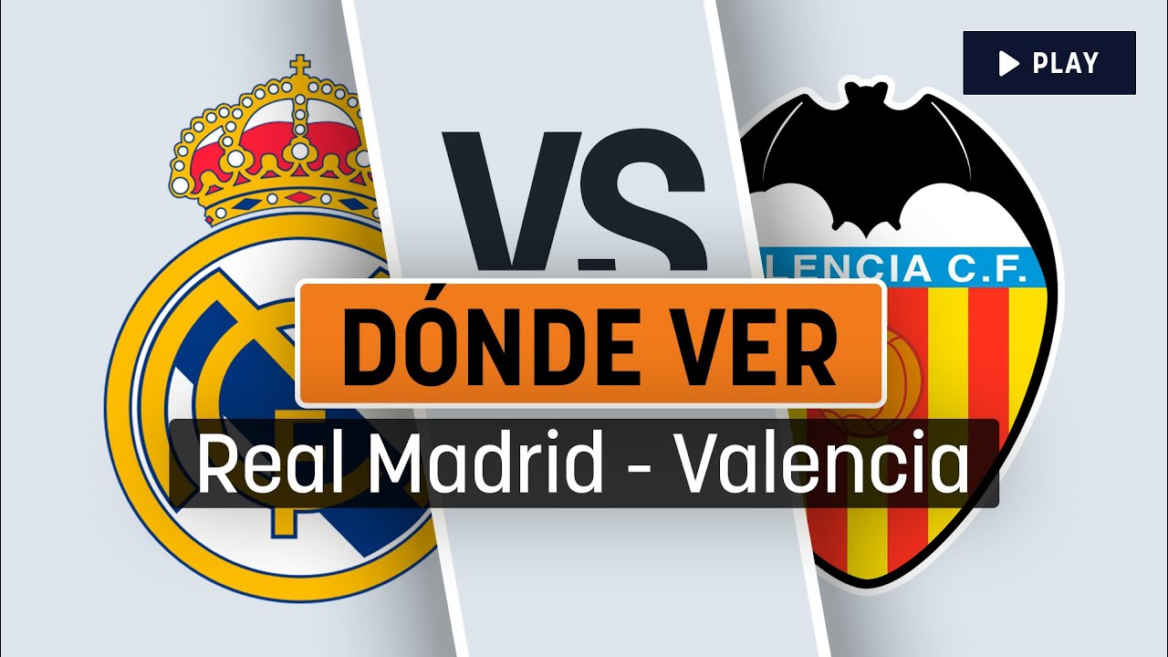 Horario Y Dónde Ver - Real Madrid Vs Valencia - YouTube