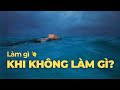 Cậu sẽ làm gì khi không phải làm gì? | Podcast