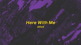 Here With Me - D4vd Sped Up Lyrics