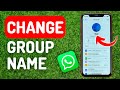 How to Change Group Name in Whatsapp - Full Guide