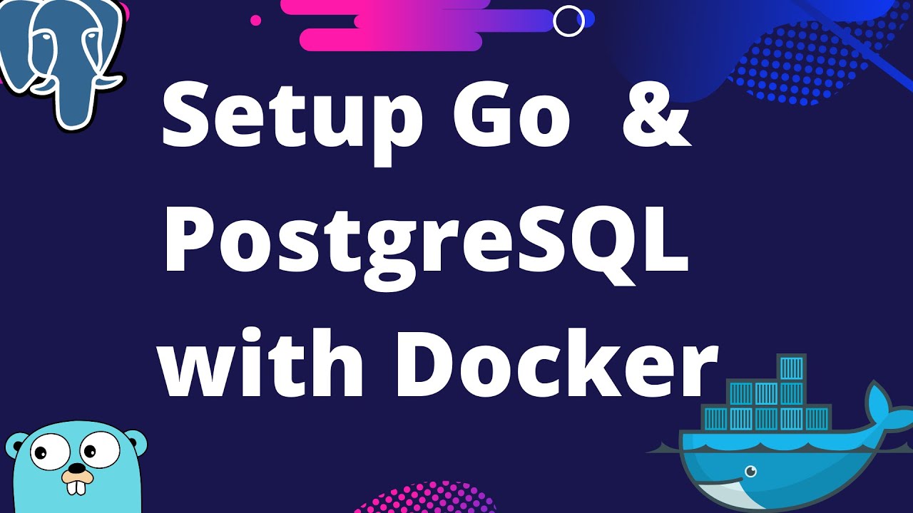 How To Setup Go & PostgreSQL With Docker Compose - YouTube