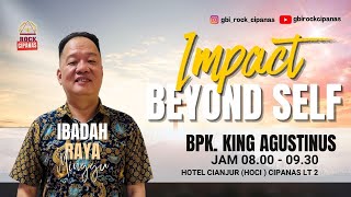 IMPACT BEYOND SELF | BPK. KING AGUSTINUS | IBADAH GBI ROCK CIANJUR | 28 JULI 2024 |