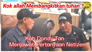 Kocak dan Sarat Ilmu! _Kok allah Membangkitkan tuhan ? //DONDY TAN Menjawab Pertanyaan Para Netizen