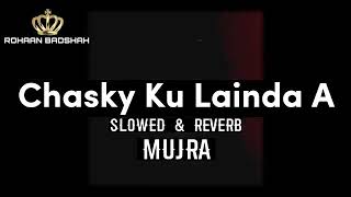 Chasky ku Lainda A  Slowed \u0026 Reverb(official)...'''slow+reverb mujra masti'''