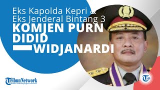 Profil Komjen Pol  Purn Didid Widjanardi, Ialah Kapolda Kepri \u0026 Jenderal Bintang Tiga