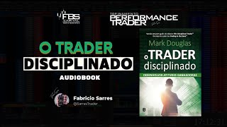 O TRADER DISCIPLINADO - AUDIOBOOK COMPLETO