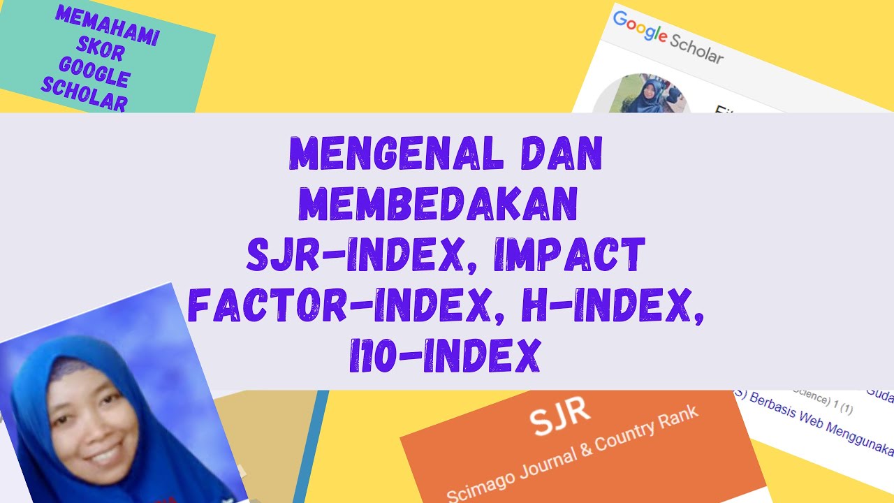 CARA MENGHITUNG H-INDEX, I10-INDEX DAN MEMAHAMI SJR, IMPACT FACTOR ...