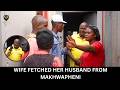 WIVE FETCHED HUSBAND FROM MAKHWAPHENI