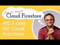 5 uses for Cloud Functions | Get to know Cloud Firestore #12