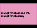 mysql fetch assoc VS mysql fetch array  (11 answers)