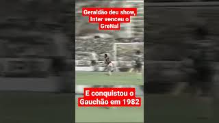 Show de Geraldão, vitória no GreNal e título do Gauchão (1982) #SHORTS #INTER #COLORADO