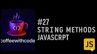 #27 String Methods in JavaScript | Web Development Course