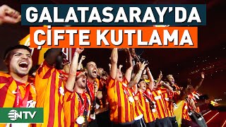 Unutulmaz Kutlama! Şampiyon Galatasaray 2 Kupayı Birlikte Kutladı | NTV