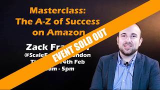 Zack Franklin: The A-Z of Success on Amazon - ScaleForEtail London, Feb 2019