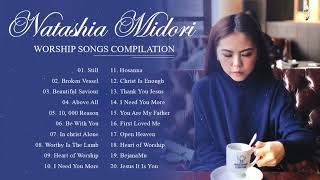 Soul Lifting Natashia Midori Worship Christian Songs Nonstop Collection Worship Songs Compilation