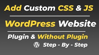 How To Add Custom CSS and JS in WordPress Website | Additional CSS WordPress