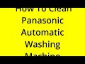 HOW TO CLEAN PANASONIC AUTOMATIC WASHING MACHINE? [SOLVED]