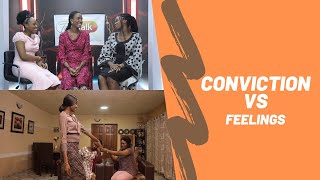 CONVICTIONS VS FEELINGS|| TRUE TALK|| S03E06