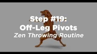 Step #19: Off-Leg Pivots - Zen Throwing Routine with Ultimate Rob