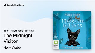 The Midnight Visitor Book 1 by Holly Webb · Audiobook preview