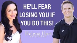 How To Make Him Fear Losing You (5 Powerful Secrets That Always Work, Even If He’s Pulling Away)