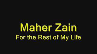 Maher Zain - For The Rest Of My Life Lyrics