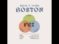 BREAK IT DOWN BOSTON 2022